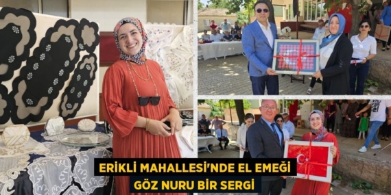 ERİKLİ MAHALLESİ’NDE EL EMEĞİ GÖZ NURU BİR SERGİ