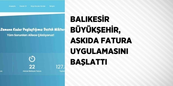BALIKESİR BÜYÜKŞEHİR, ASKIDA FATURA UYGULAMASINI BAŞLATTI