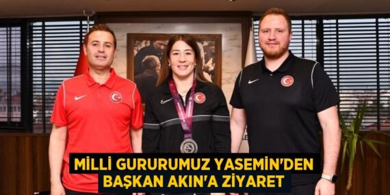 MİLLİ GURURUMUZ YASEMİN’DEN BAŞKAN AKIN’A ZİYARET