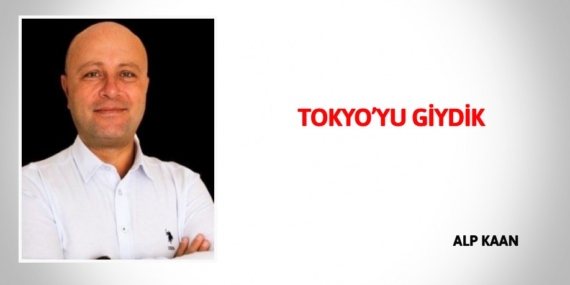 TOKYO’YU GİYDİK