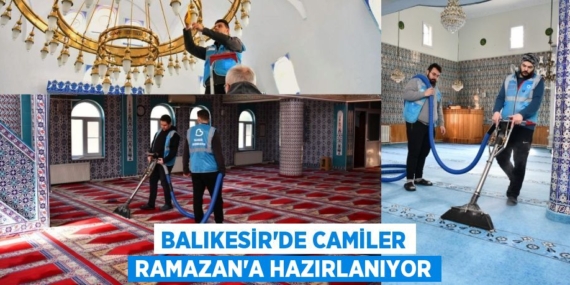BALIKESİR’DE CAMİLER RAMAZAN’A HAZIRLANIYOR