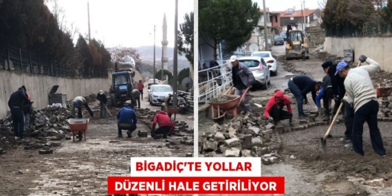 BİGADİÇ’TE YOLLAR   DÜZENLİ HALE GETİRİLİYOR