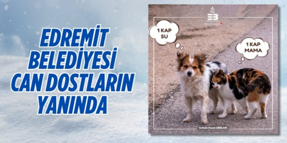 EDREMİT BELEDİYESİ  CAN DOSTLARIN YANINDA