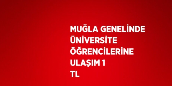 MUĞLA GENELİNDE ÜNİVERSİTE ÖĞRENCİLERİNE ULAŞIM 1 TL