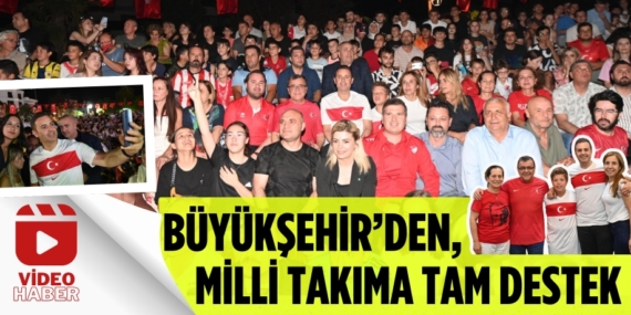BÜYÜKŞEHİR’DEN, MİLLİ TAKIMA TAM DESTEK