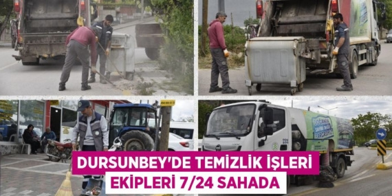 DURSUNBEY’DE TEMİZLİK İŞLERİ EKİPLERİ 7/24 SAHADA