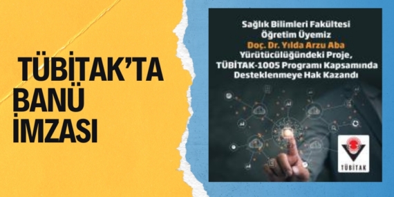 TÜBİTAK’TA  BANÜ İMZASI