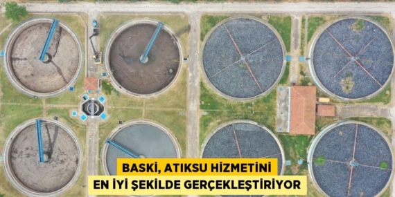 BASKİ, ATIKSU HİZMETİNİ EN İYİ ŞEKİLDE GERÇEKLEŞTİRİYOR