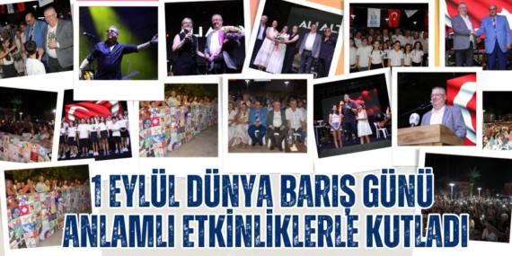 1 EYLÜL DÜNYA BARIŞ GÜNÜ  ANLAMLI ETKİNLİKLERLE KUTLADI