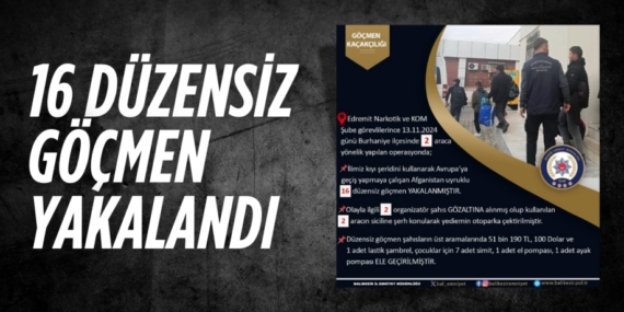 16 DÜZENSİZ GÖÇMEN YAKALANDI