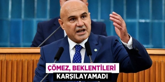 ÇÖMEZ, BEKLENTİLERİ  KARŞILAYAMADI