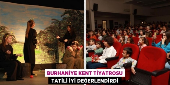 BURHANİYE KENT TİYATROSU  TATİLİ İYİ DEĞERLENDİRDİ