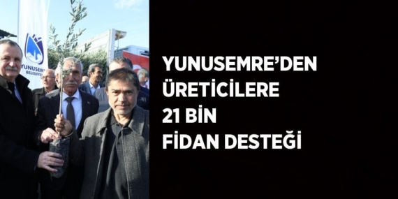 YUNUSEMRE’DEN ÜRETİCİLERE 21 BİN FİDAN DESTEĞİ