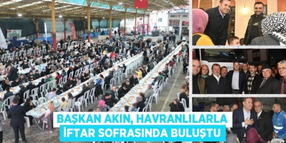 BAŞKAN AKIN, HAVRANLILARLA İFTAR SOFRASINDA BULUŞTU