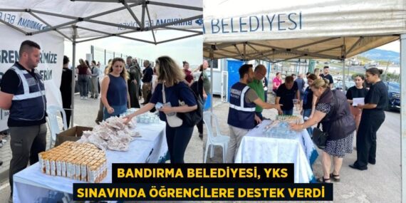BANDIRMA BELEDİYESİ, YKS SINAVINDA ÖĞRENCİLERE DESTEK VERDİ