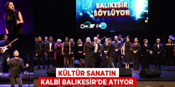 KÜLTÜR SANATIN KALBİ BALIKESİR’DE ATIYOR