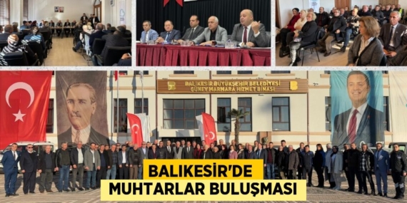BALIKESİR’DE   MUHTARLAR BULUŞMASI