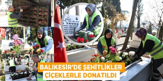 BALIKESİR’DE ŞEHİTLİKLER ÇİÇEKLERLE DONATILDI