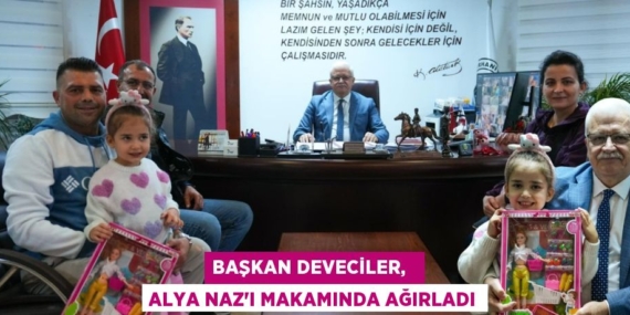 BAŞKAN DEVECİLER,   ALYA NAZ’I MAKAMINDA AĞIRLADI