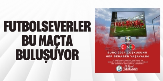 FUTBOLSEVERLER BU MAÇTA BULUŞUYOR