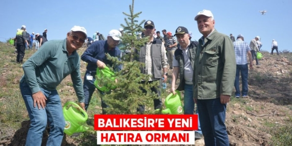 BALIKESİR’E YENİ HATIRA ORMANI