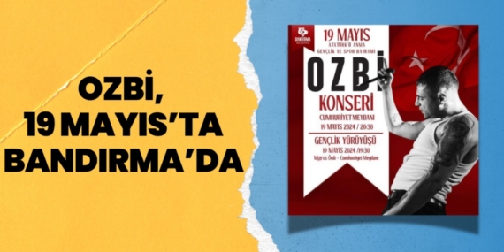 OZBİ, 19 MAYIS’TA BANDIRMA’DA