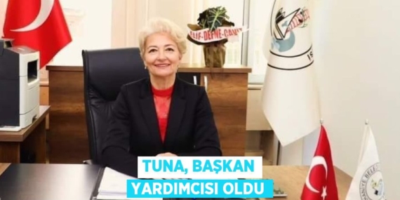 TUNA, BAŞKAN YARDIMCISI OLDU