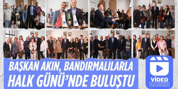 BAŞKAN AKIN, BANDIRMALILARLA HALK GÜNÜ’NDE BULUŞTU