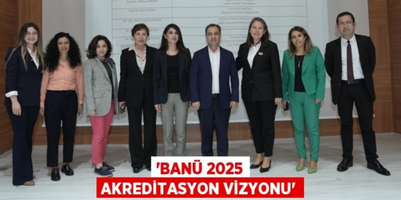 “BANÜ 2025 Akreditasyon Vizyonu”