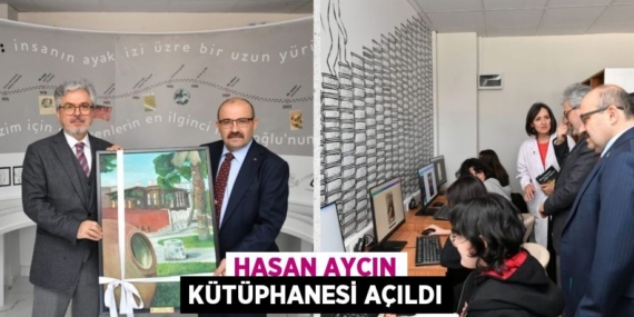 HASAN AYCIN KÜTÜPHANESİ AÇILDI