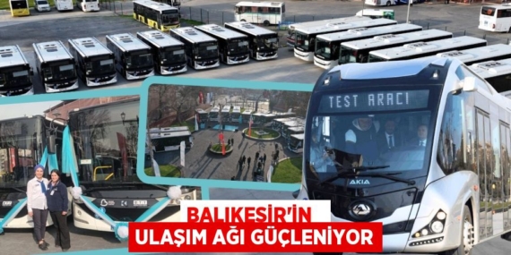 BALIKESİR’İN   ULAŞIM AĞI GÜÇLENİYOR