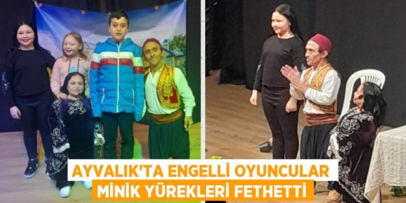 AYVALIK’TA ENGELLİ OYUNCULAR MİNİK YÜREKLERİ FETHETTİ