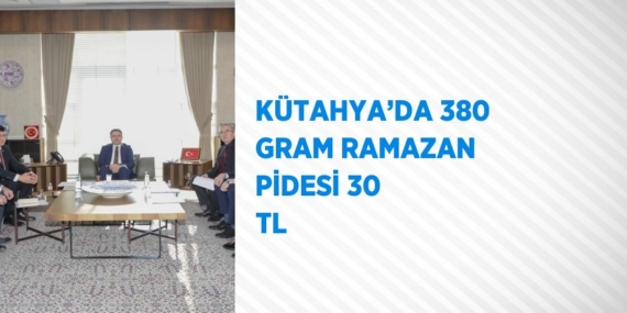 KÜTAHYA’DA 380 GRAM RAMAZAN PİDESİ 30 TL