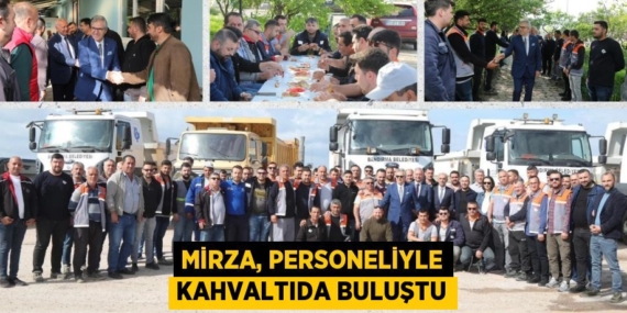 MİRZA, PERSONELİYLE KAHVALTIDA BULUŞTU