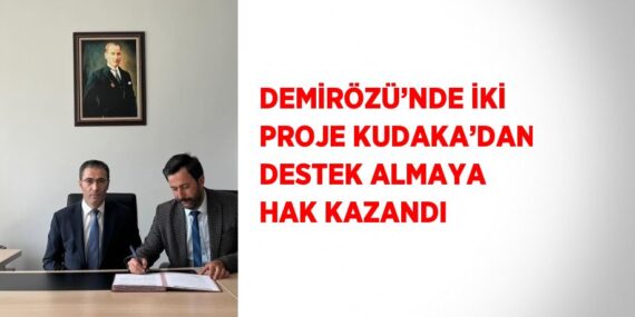 DEMİRÖZÜ’NDE İKİ PROJE KUDAKA’DAN DESTEK ALMAYA HAK KAZANDI
