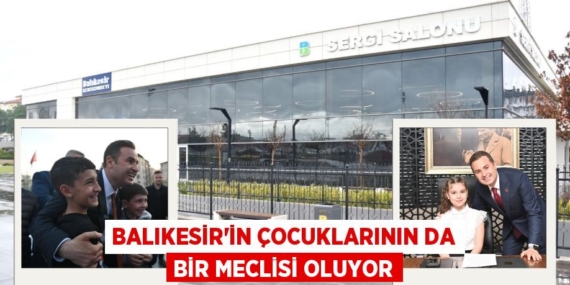 BALIKESİR’İN ÇOCUKLARININ DA BİR MECLİSİ OLUYOR