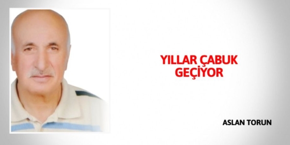 YILLAR ÇABUK GEÇİYOR
