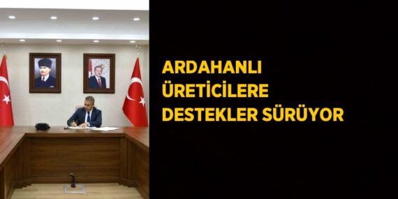ARDAHANLI ÜRETİCİLERE DESTEKLER SÜRÜYOR