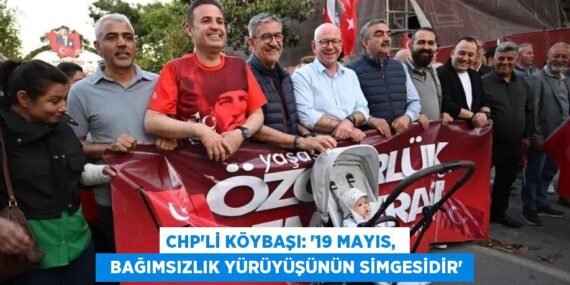 CHP’Lİ KÖYBAŞI: “19 MAYIS,    BAĞIMSIZLIK YÜRÜYÜŞÜNÜN SİMGESİDİR”