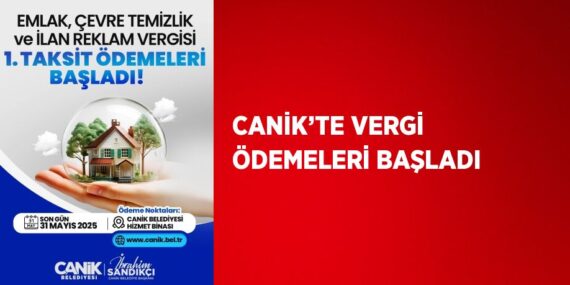 CANİK’TE VERGİ ÖDEMELERİ BAŞLADI