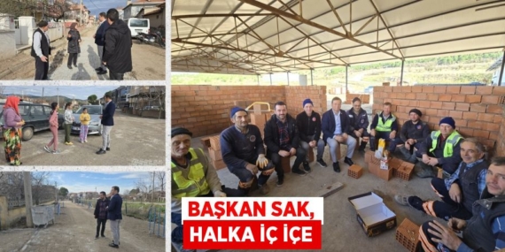 BAŞKAN SAK, HALKA İÇ İÇE