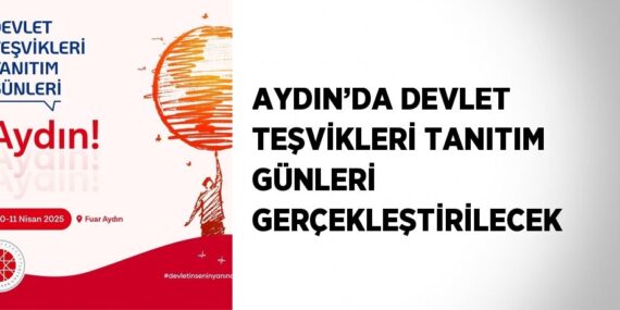 AYDIN’DA DEVLET TEŞVİKLERİ TANITIM GÜNLERİ GERÇEKLEŞTİRİLECEK