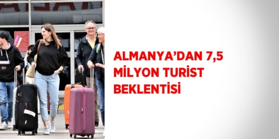 ALMANYA’DAN 7,5 MİLYON TURİST BEKLENTİSİ
