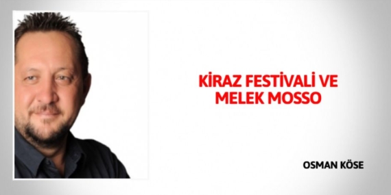 KİRAZ FESTİVALİ VE MELEK MOSSO
