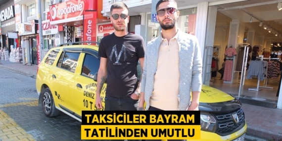 TAKSİCİLER BAYRAM TATİLİNDEN UMUTLU