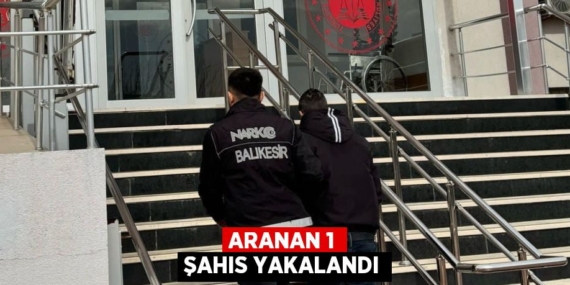 ARANAN 1 ŞAHIS YAKALANDI
