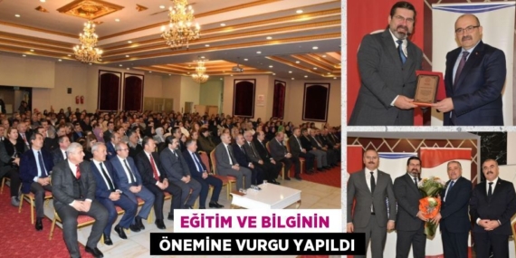 EĞİTİM VE BİLGİNİN   ÖNEMİNE VURGU YAPILDI