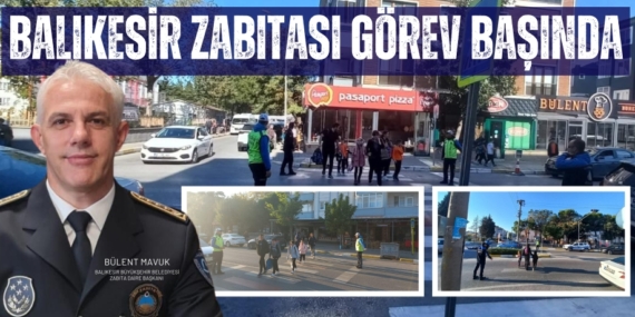 BALIKESİR ZABITASI GÖREV BAŞINDA