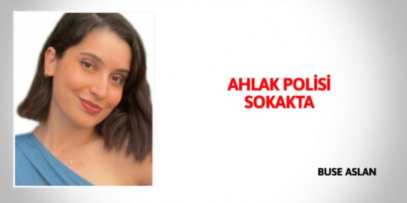 AHLAK POLİSİ SOKAKTA