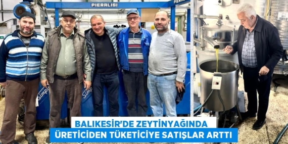 Balıkesir’de zeytinyağında    üreticiden tüketiciye satışlar arttı